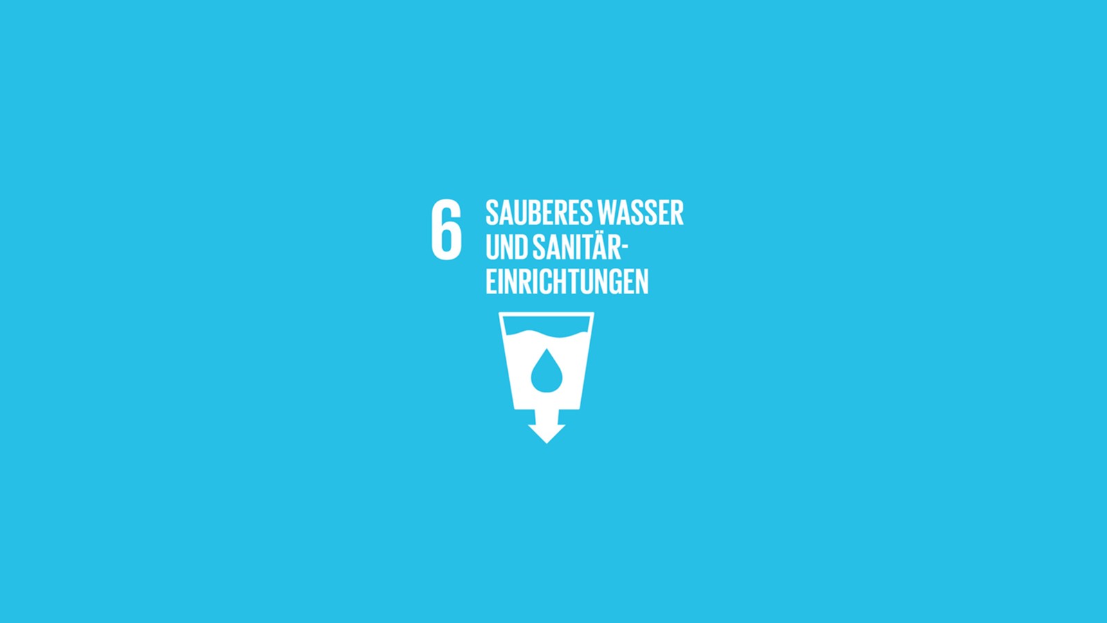 Ziel 6 der Vereinten Nationen «Sauberes Wasser und sanitäre Einrichtungen»